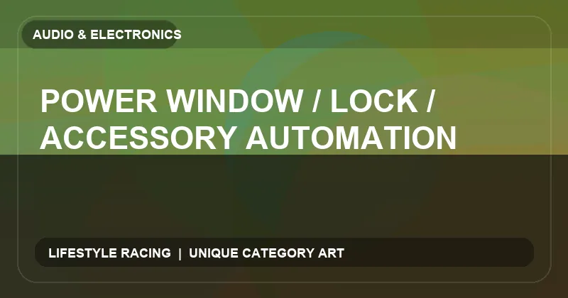 Power Window / Lock / Accessory Automation